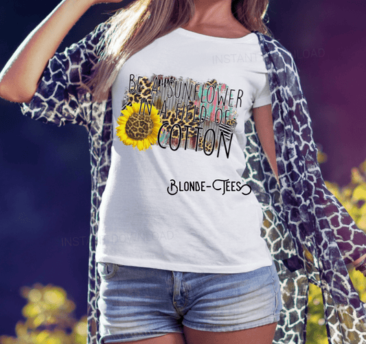 Be A Sunflower in a Field if Cotton - Premium  from Blonde Tees - Just $25! Shop now at ZLA